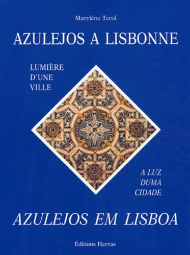 Azulejos à Lisbonne : lumière d'une ville. Azulejos em Lisboa : a luz duma citade Books