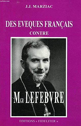 Des evêques français contre Mgr Lefebvre book