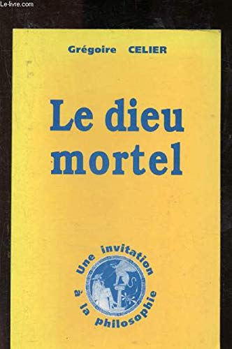 Le dieu mortel : invitation à la philosophie Books