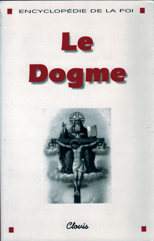 Le Dogme (Encyclopédie de la foi) Religion & Esotericism