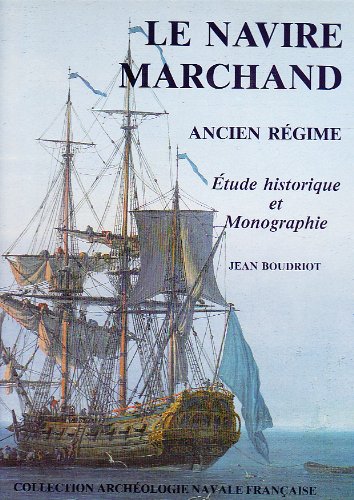 Le Navire Marchand Ancien Regime. Etude Historique Et Monographie, 2 Volumes book