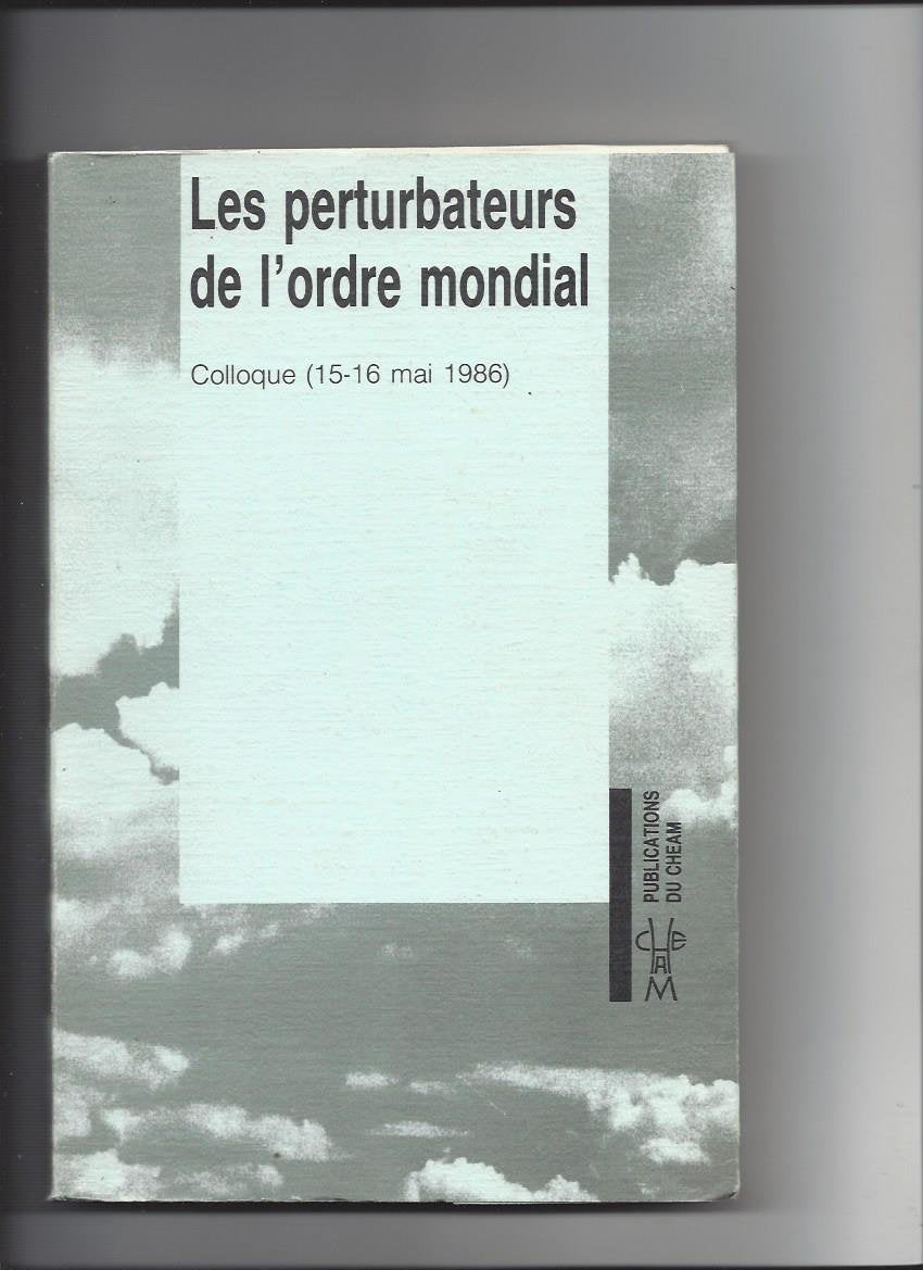 Les perturbateurs de l'ordre mondial : colloque, 15-16 mai 1986 Books