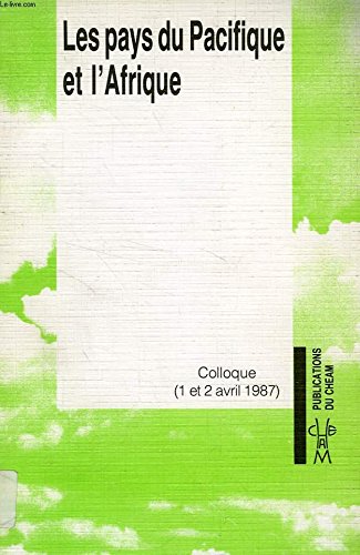 Les pays du Pacifique et l'Afrique : colloque, Palais du Sénat, Paris, 1er-2 avr. 1987 Books