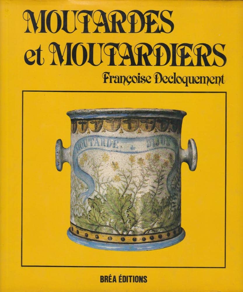 Moutardes et moutardiers (Collection Épicure) book