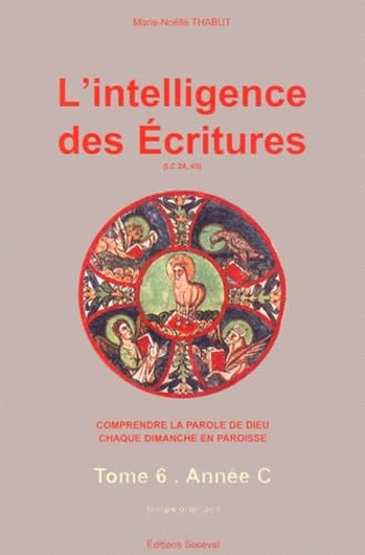 L'intelligence des Ecritures.: Tome 6, Année C, temps ordinaire book