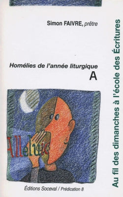Au fil des dimanches à l'école des Ecritures : homélies pour l'année a Religion & Esotericism