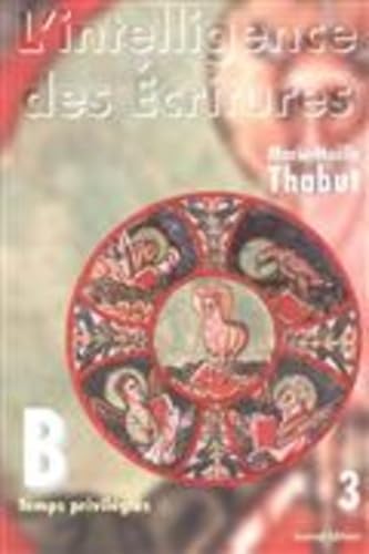 L'intelligence des Ecritures: Tome 3, année B, temps privilégiés book