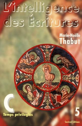 L'intelligence des Ecritures: Tome 5, Année C, Temps privilégiés Books