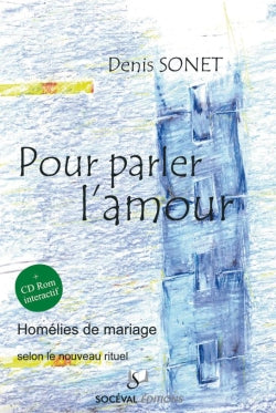 Pour parler l'amour : homélies de mariage selon le nouveau rituel book