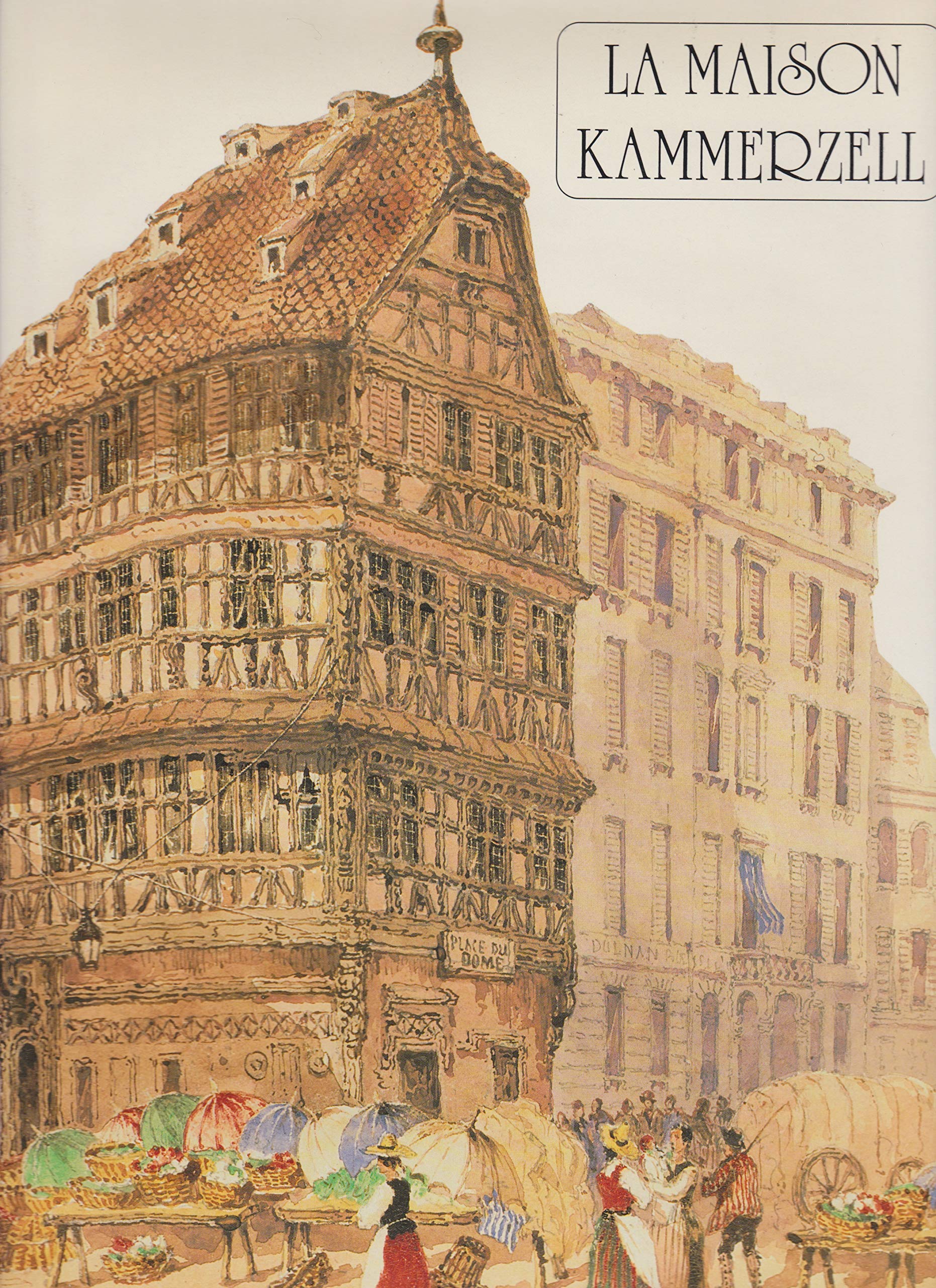 La Maison Kammerzell : une maison strasbourgeoise de la Renaissance Books