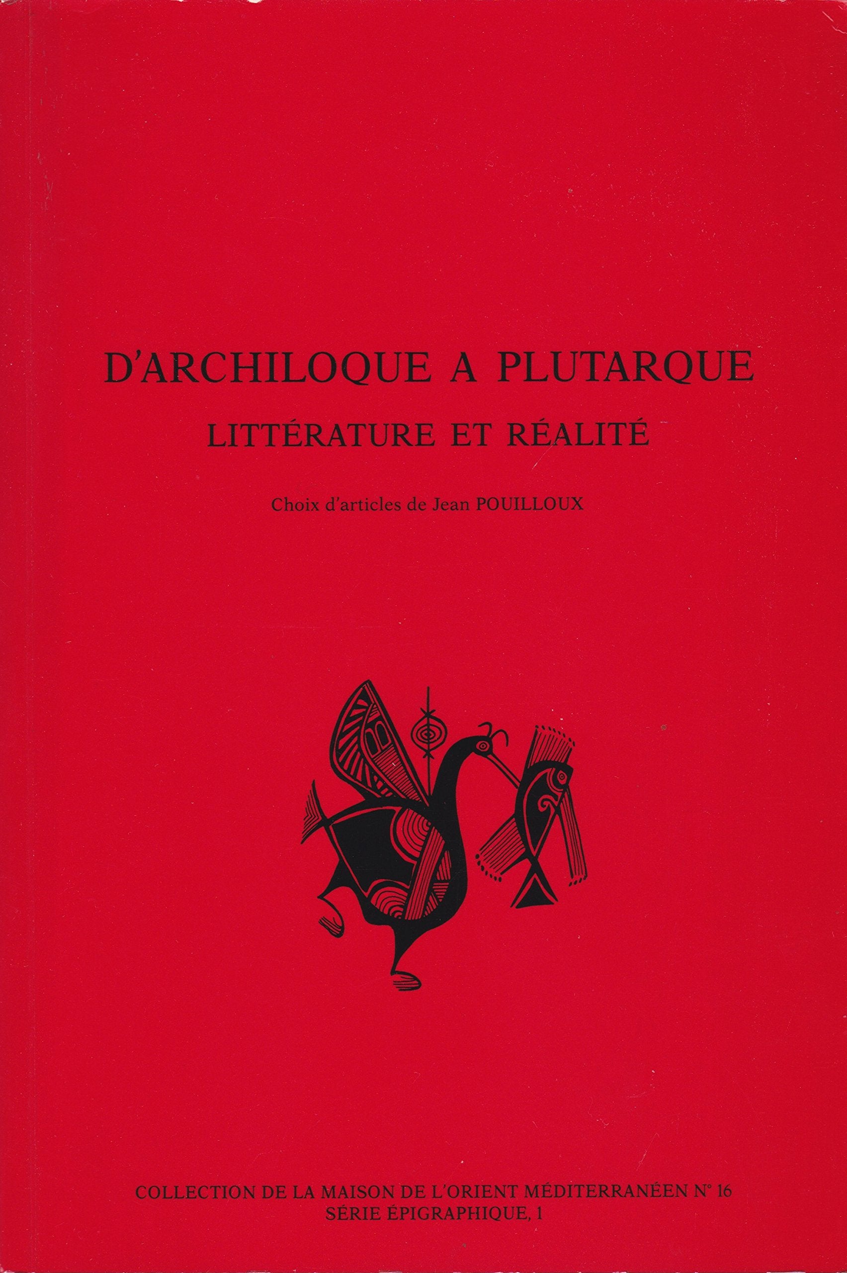 D'Archiloque à Plutarque: Littérature et réalité, choix d'articles de Jean Pouilloux book