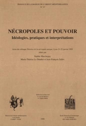 Nécropoles et pouvoir: Idéologie, pratiques et interprétations. Actes du colloque Théories de la nécropole antique, Lyon 21-25 janvier 1995 book
