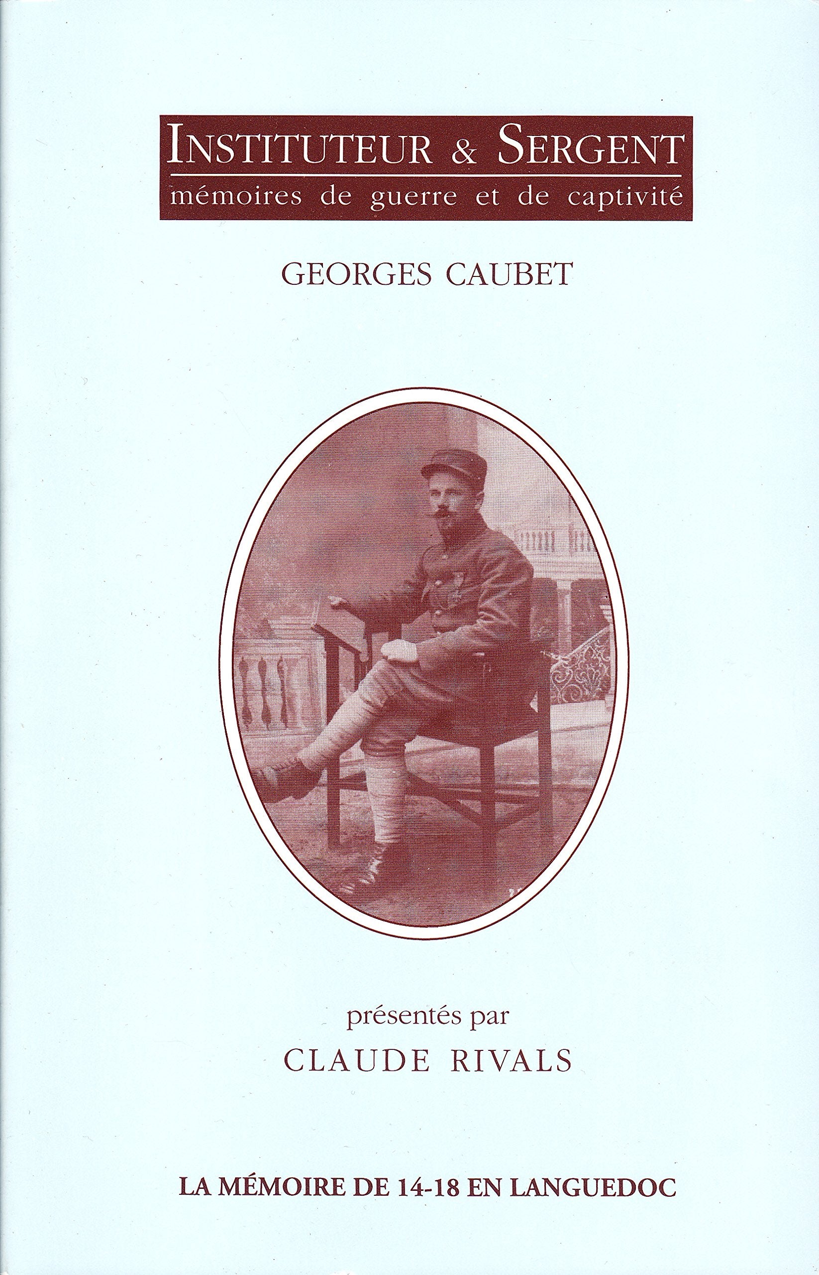 Instituteur & sergent : mémoires de guerre et de captivité book