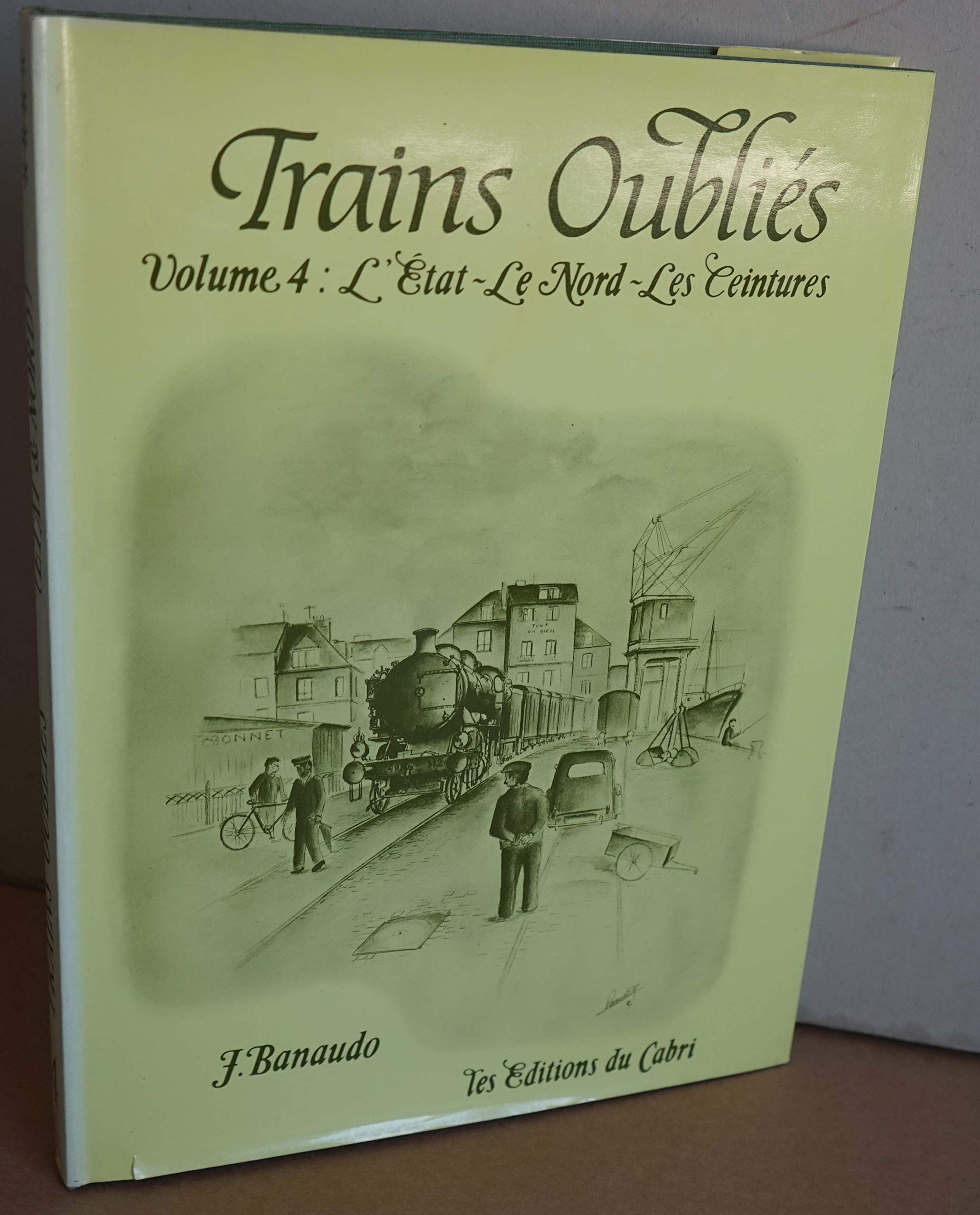Trains oubliés : 04 : Les Réseaux de l'état du Nord et le syndicat des ceintures Books