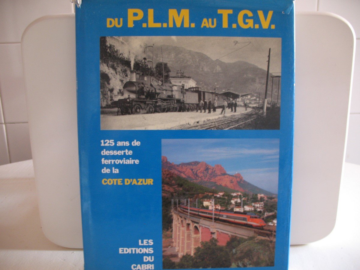 Du PLM au TGV : 125 ans de desserte ferroviaire de la Côte d'azur Books