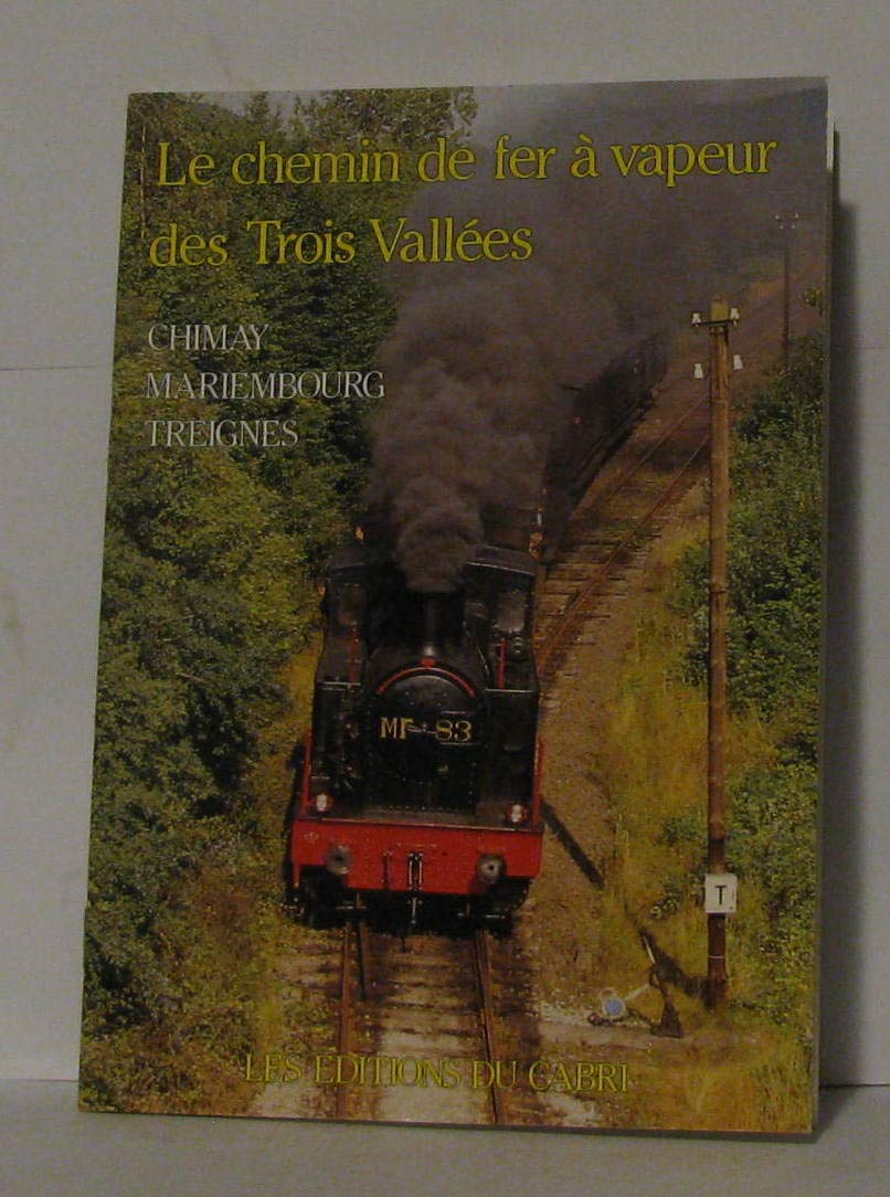 Le chemin de fer à vapeur des trois vallées , chimay , Mariembourg , treignes book
