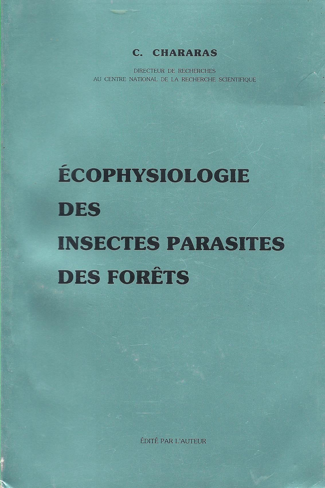 Ecophysiologie des insectes parasites des forets: Influence des conditions ecologiques sur les insectes, relations biochimiques plantes-insectes, ... et symbiose, coevolution (French Edition) Books