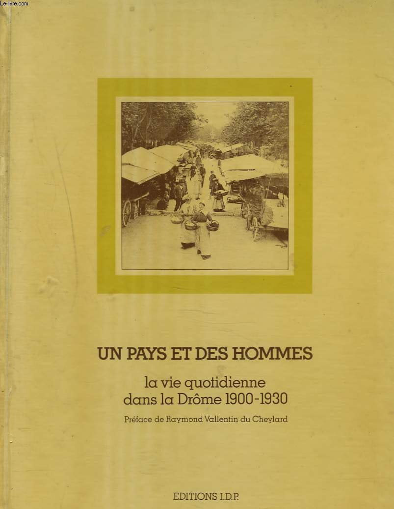 Un Pays et des hommes : La vie quotidienne dans la Drôme, 1900-1930 Books