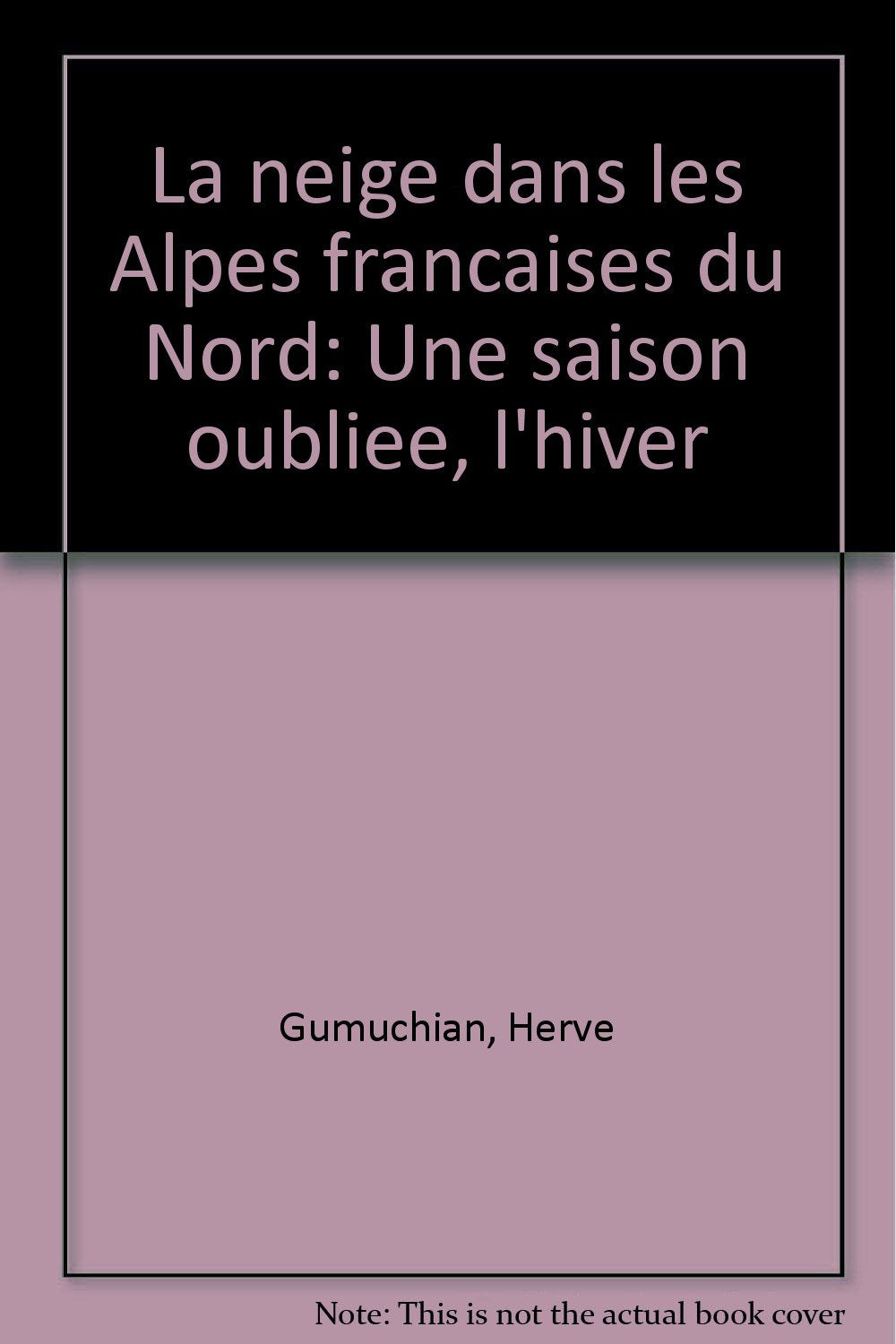 La Neige dans les Alpes françaises du Nord : Une Saison oubliée: l'hiver Books