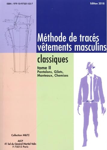 Méthode de tracés vêtements masculins classiques: Tome 2, Pantalons, Gilets, Manteaux, Chemises book