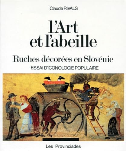 L'Art Et L'Abeille. Ruches Decorees En Slovenie, Essai D'Iconographie Populaire Books