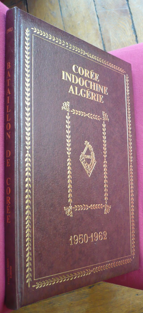 Bataillon Français de l'O.N.U. Corée, Indochine, Algérie 1950 1962 book
