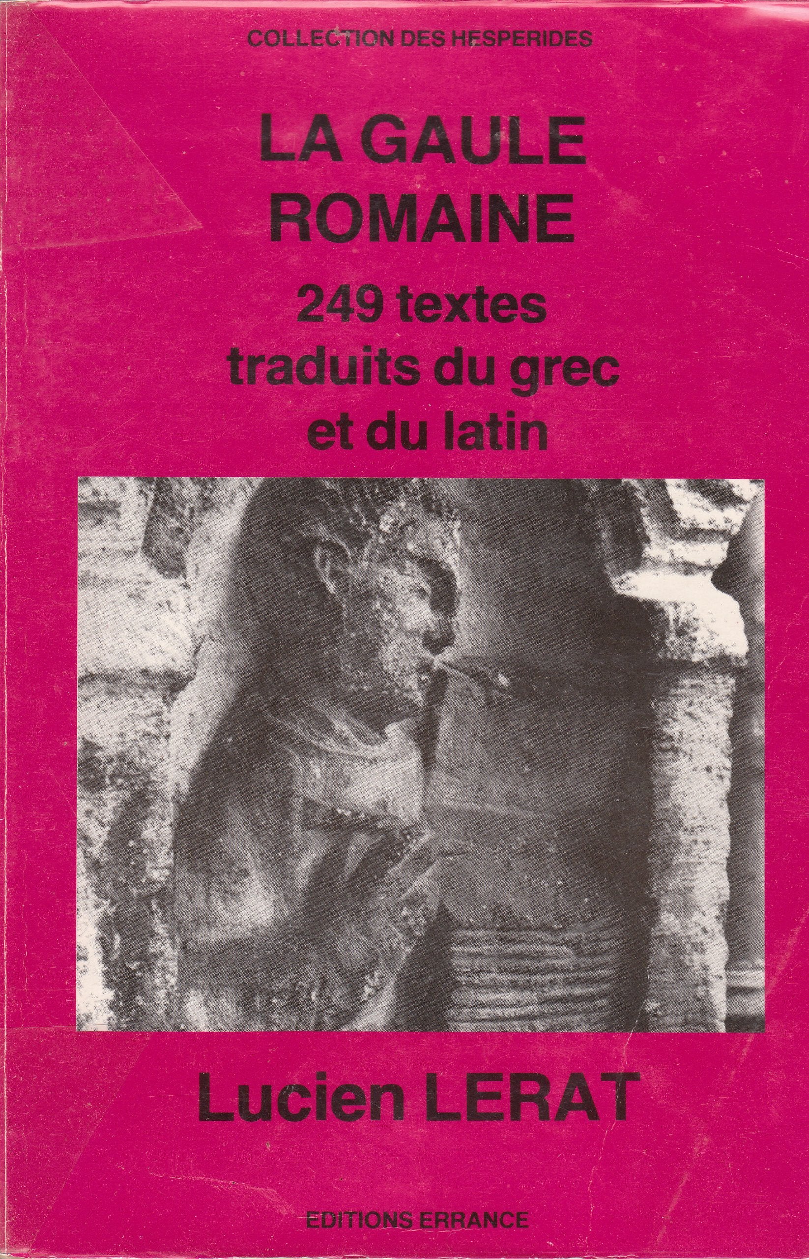 La Gaule romaine : 249 textes traduits du grec et du latin Books