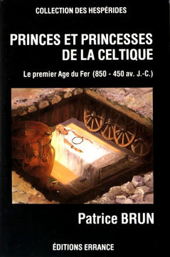 Princes et princesses de la Celtique : le premier âge du fer en Europe, 850-450 av. J.-C. Colonial & World History