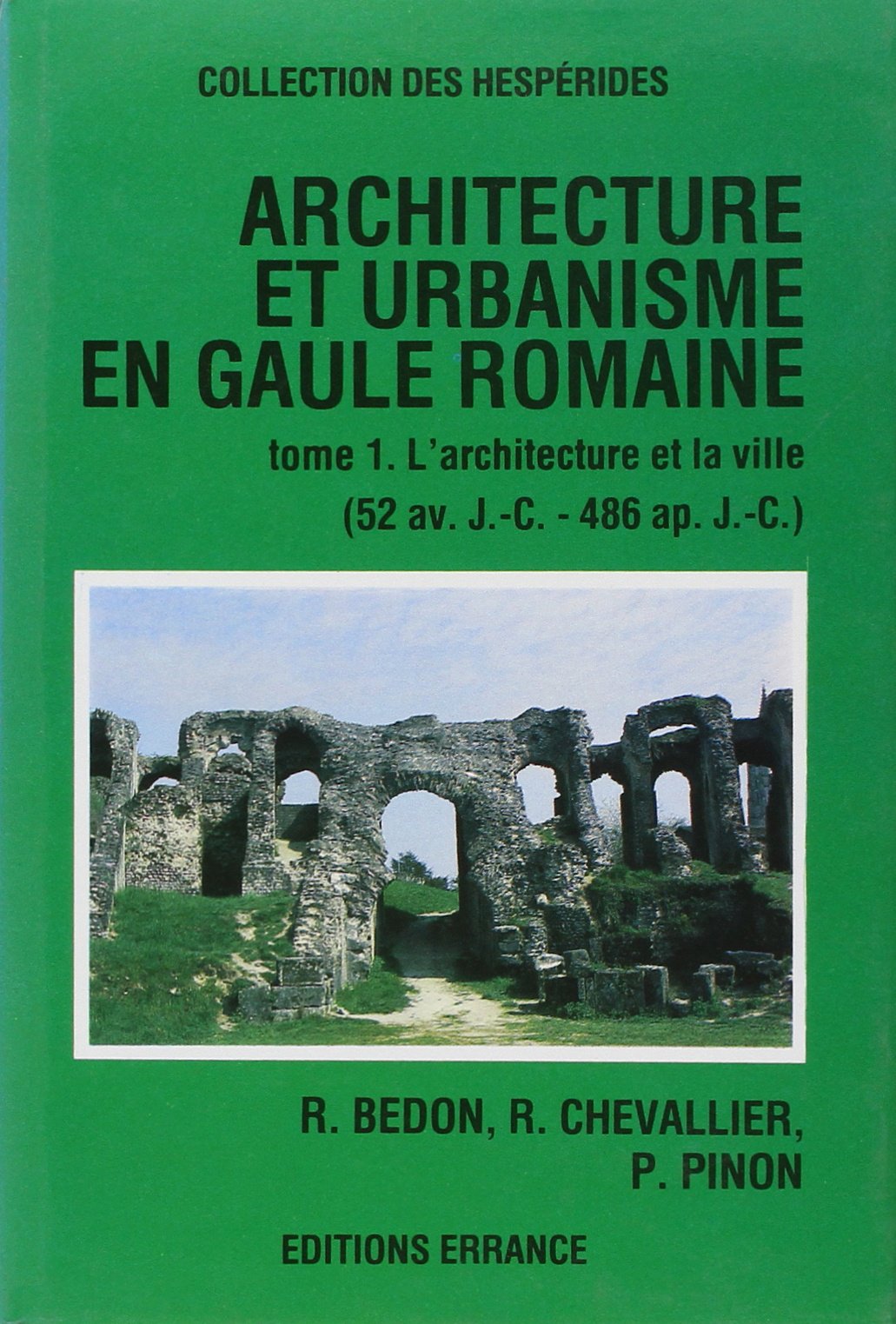 Architecture et urbanisme en Gaule romaine. Vol. 1. L'Architecture et la ville Politics & History