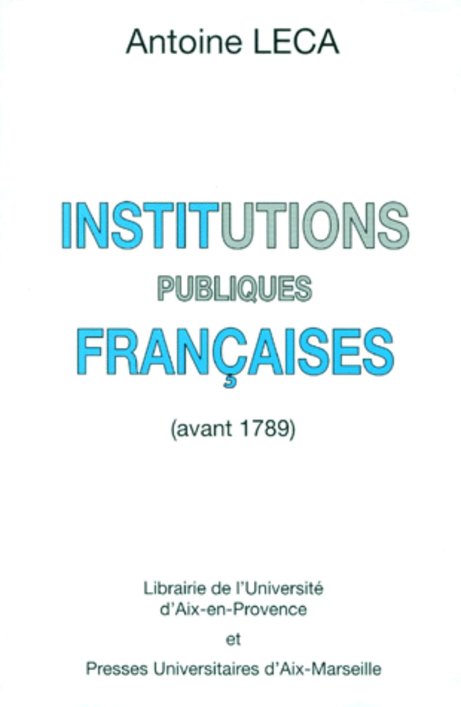 INSTITUTIONS PUBLIQUES FRANCAISES : AVANT 1789 Politics & History