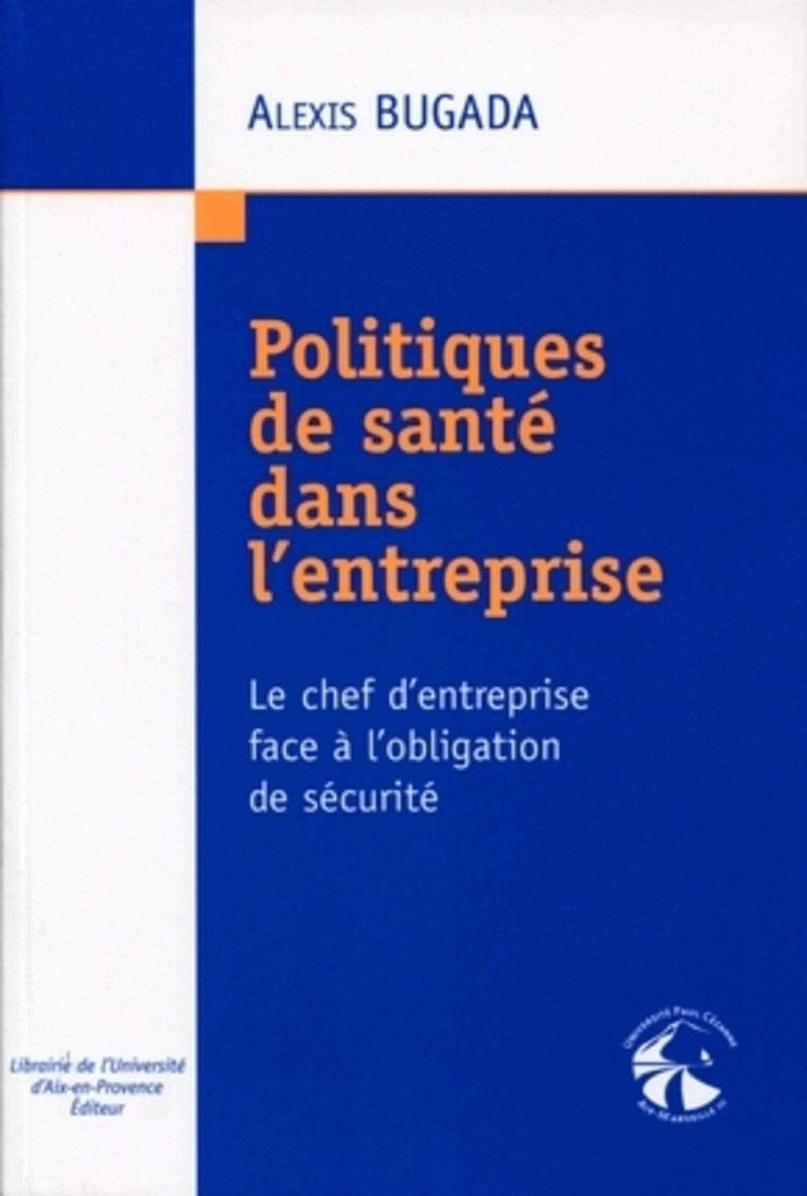 Politiques de santé dans l'entreprise: Le chef d'entrperise face à l'obligation de sécurité. book