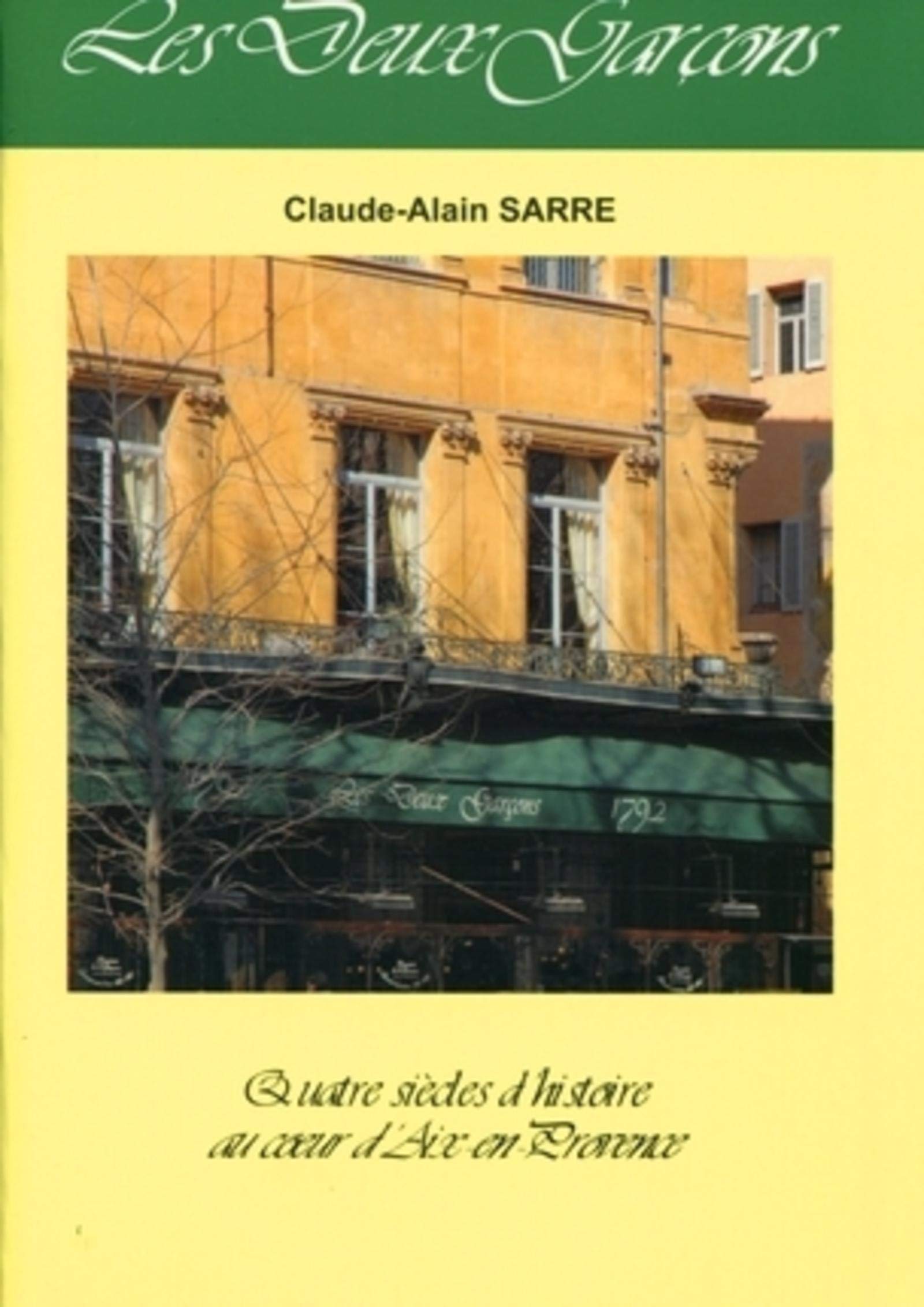 Les deux garçons: Quatre siècles d'histoire au coeur d'Aix-en Provence. Politics & History