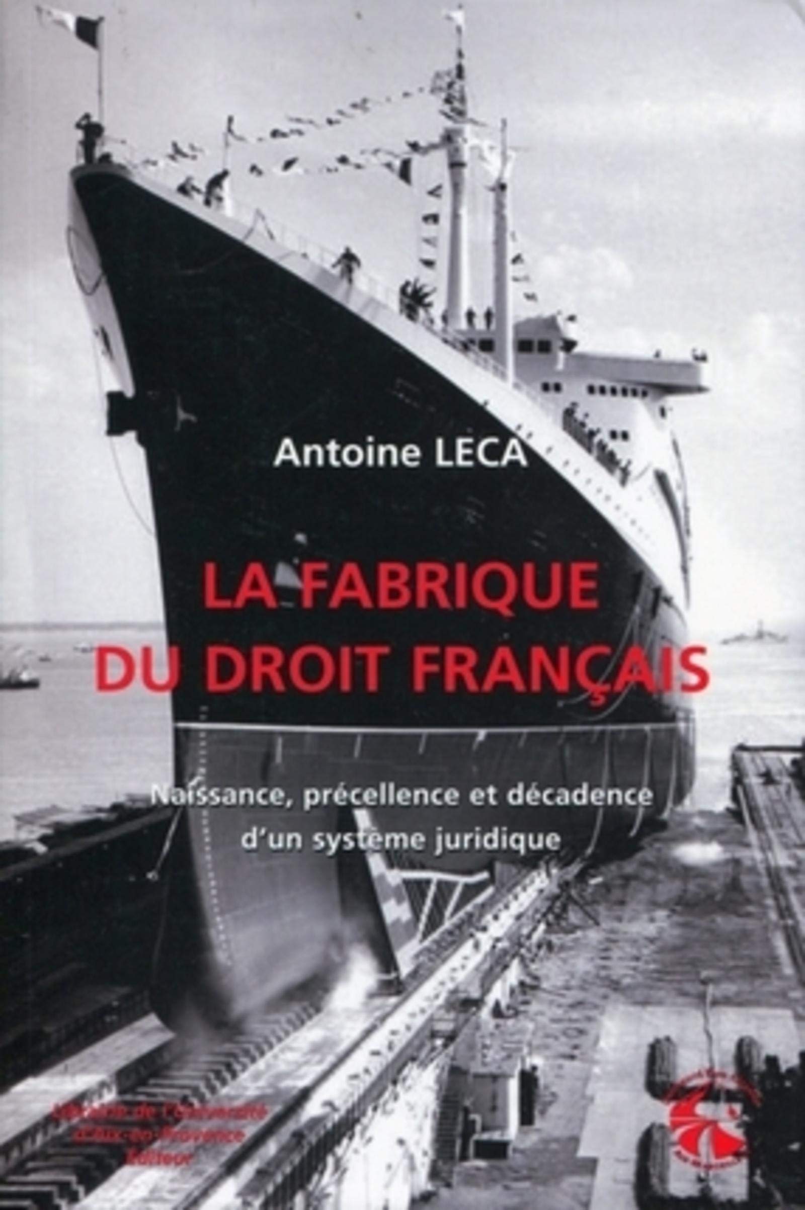 La fabrique du droit français: Naissance, précellence et décadence d'un système juridique. Law