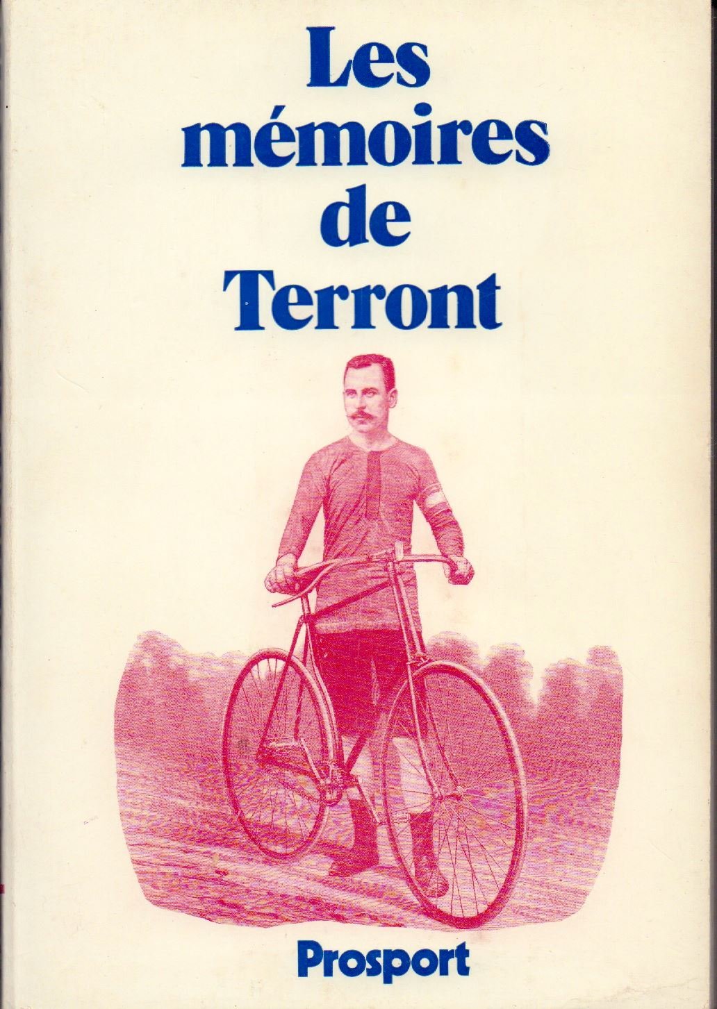 Les mémoires de Terront. Sa vie, ses performances, son mode d'entrainement book