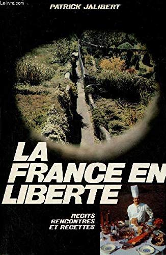 La France en liberté: Récits, rencontres et recettes book
