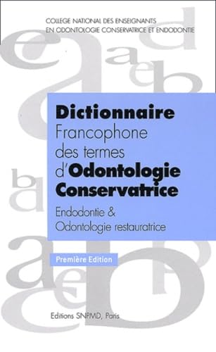 Dictionnaire des termes d'odontologie conservatrice: Endodontie & odontologie restauratrice book