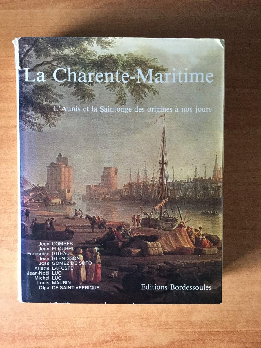 La Charente-Maritime : l'Aunis et la Saintonge des origines à nos jours book
