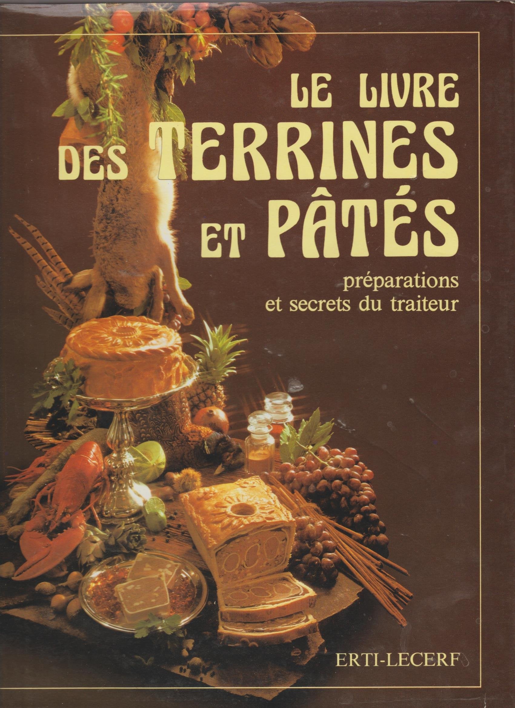 Le Livre des terrines et des pâtés : préparations et secrets du traiteur book