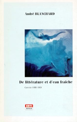 DE LITTERATURE ET D'EAU FRAICHE. Carnets 1988-1989 Books