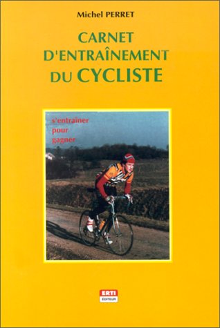 Le carnet d'entraînement du cycliste : S'entraîner pour gagner book