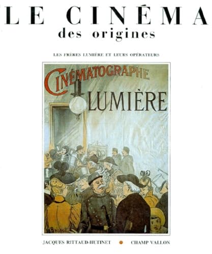 Le Cinema Des Origines. Les Freres Lumiere Et Leurs Operateurs book