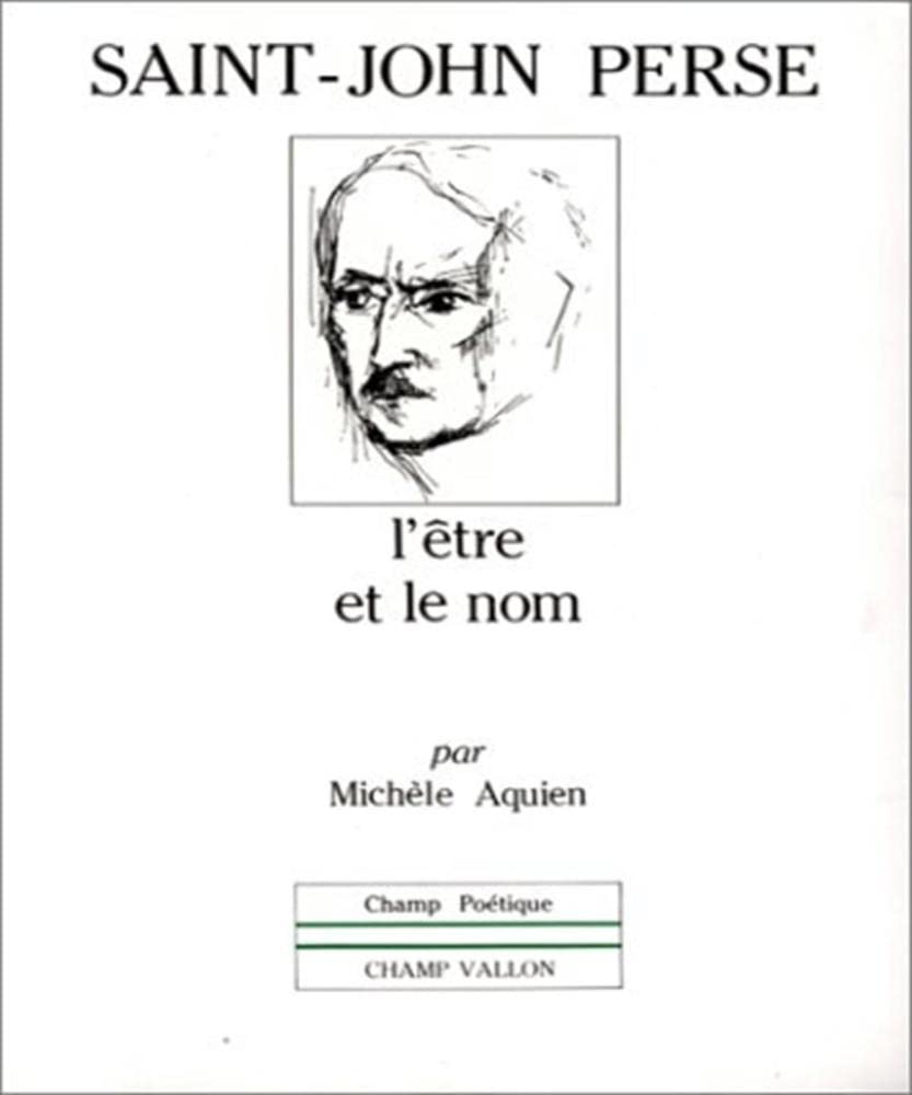 SAINT JOHN PERSE : L'ETRE ET LE NOM Essays & Short Stories