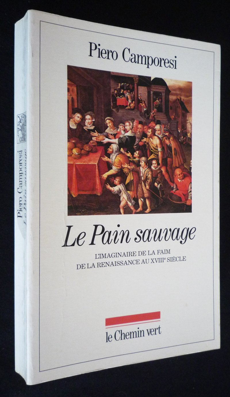 Le Pain sauvage. L'Imaginaire de la faim, de la Renaissance au XVIIIe siècle book