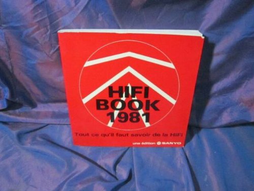 Hifi book 1981 +mille neuf cent quatre-vingt-un : Tout ce qu'il faut savoir de la hifi book