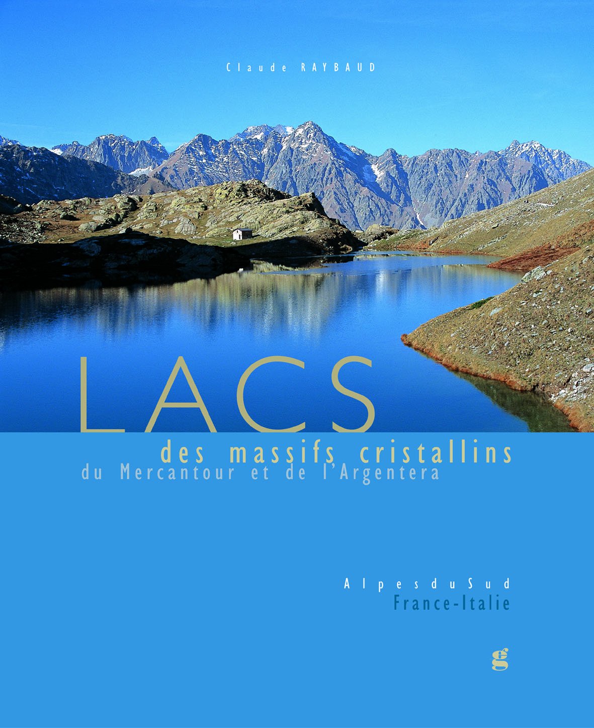 Lacs des massifs cristallins du Mercantour et de l'Argentera: Alpes du Sud France-Italie Books