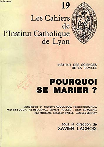 Pourquoi se marier ? : Colloque des 23-26 mars 1986 (Les Cahiers de l'Institut catholique de Lyon) book