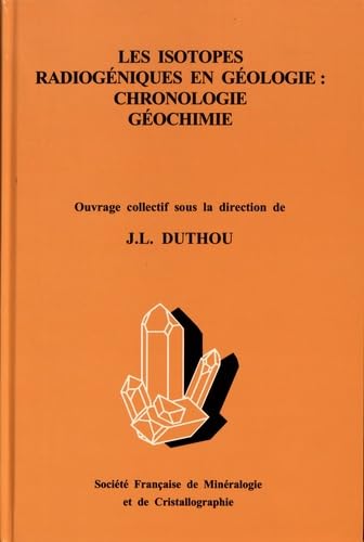 Les isotopes radiogéniques en géologie : chronologie, géochimie book