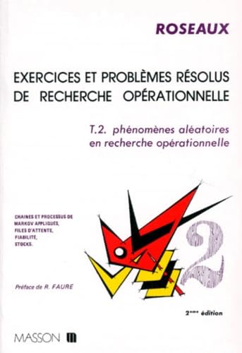 Exercices Et Problemes Resolus De Recherche Operationnelle. Tome 2, Phenomenes Aleatoires En Recherche Operationnelle, 2eme Edition Revisee Et Augmentee Books