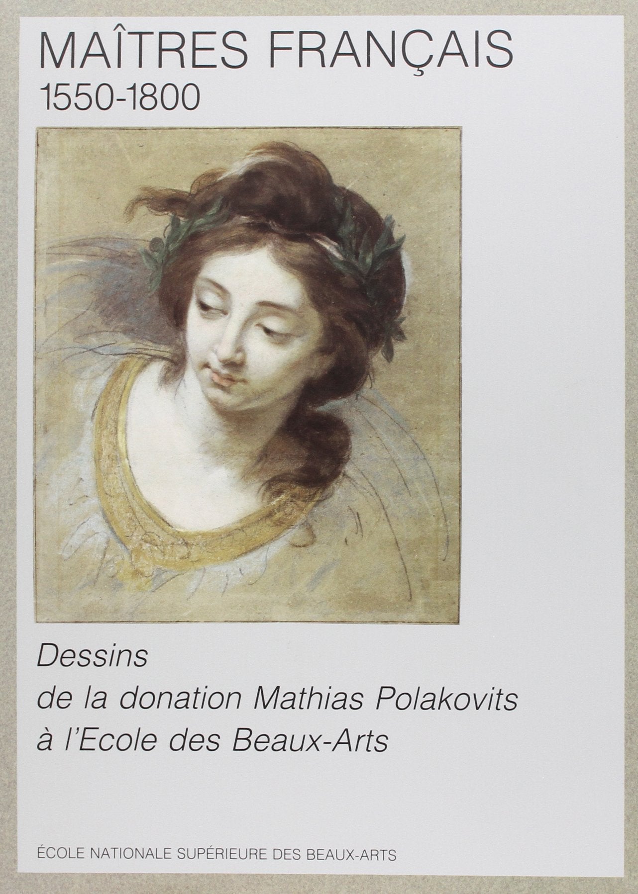 Maîtres français : 1550-1800, dessins de la donation Mathias Polakovits à l'Ecole des beaux-arts Film, Art & Culture