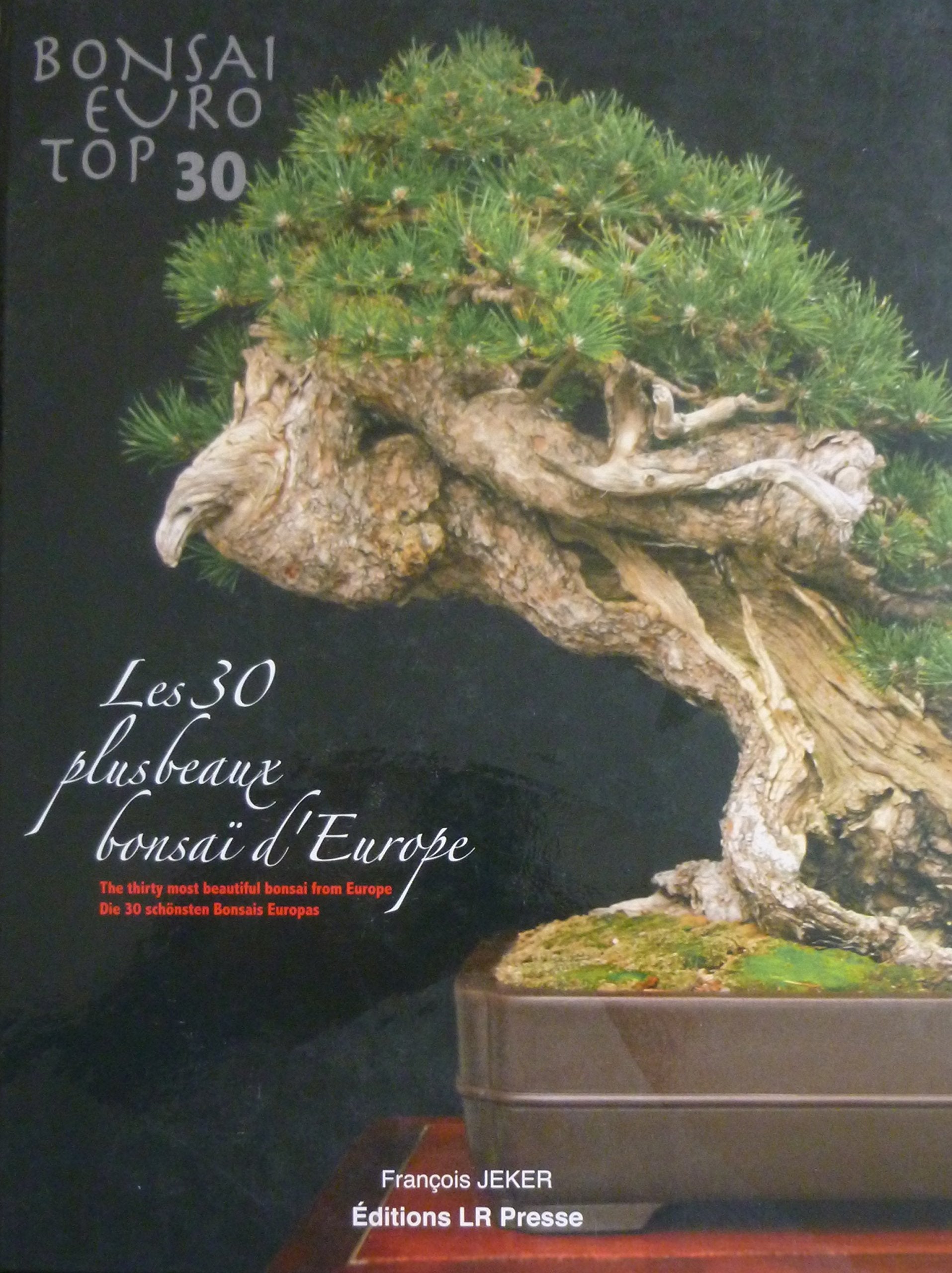 Bonsaï Euro Top 30: Les 30 plus beaux bonsaï d'Europe Books